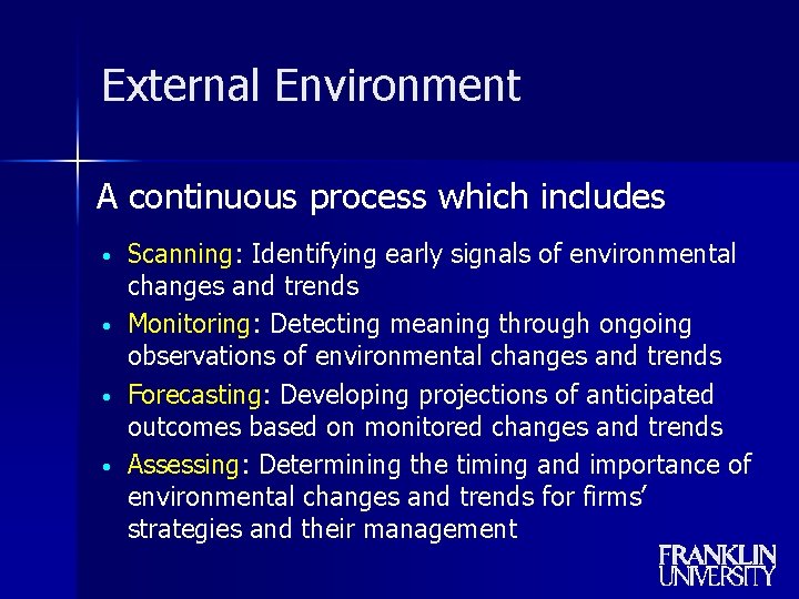 External Environment A continuous process which includes • • Scanning: Identifying early signals of