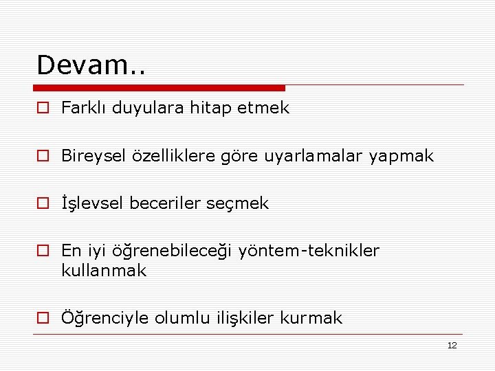 Devam. . o Farklı duyulara hitap etmek o Bireysel özelliklere göre uyarlamalar yapmak o