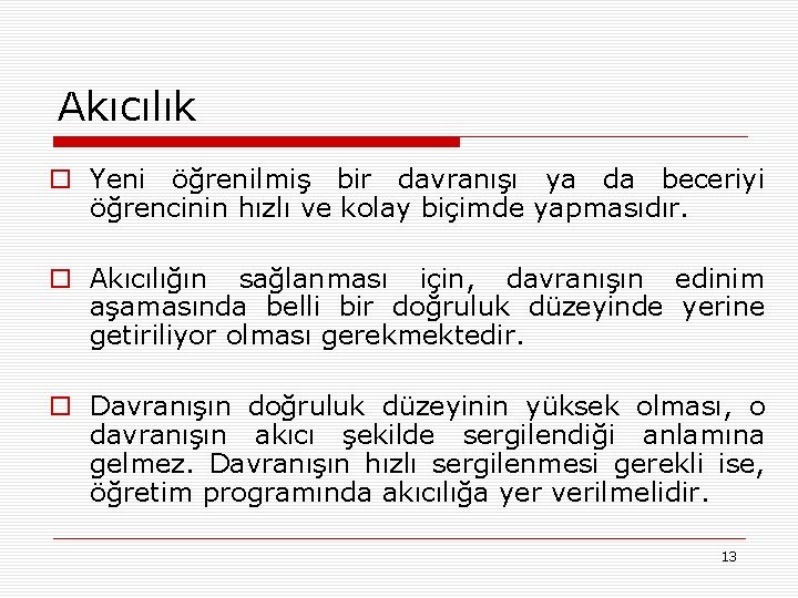 Akıcılık o Yeni öğrenilmiş bir davranışı ya da beceriyi öğrencinin hızlı ve kolay biçimde