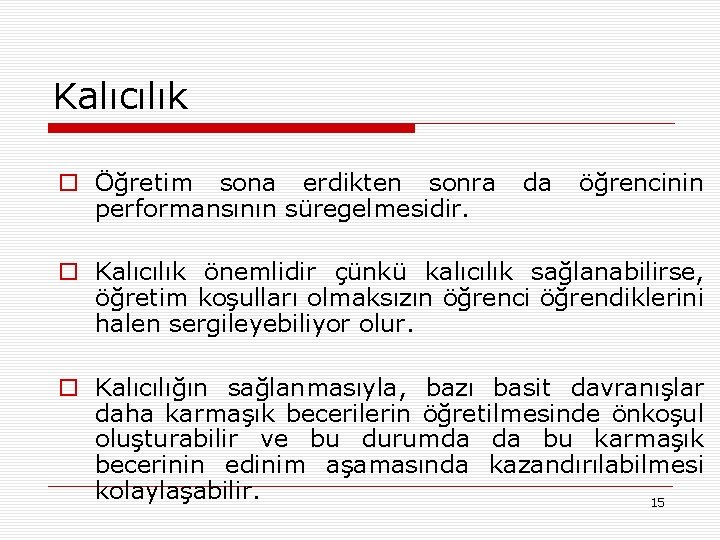 Kalıcılık o Öğretim sona erdikten sonra performansının süregelmesidir. da öğrencinin o Kalıcılık önemlidir çünkü