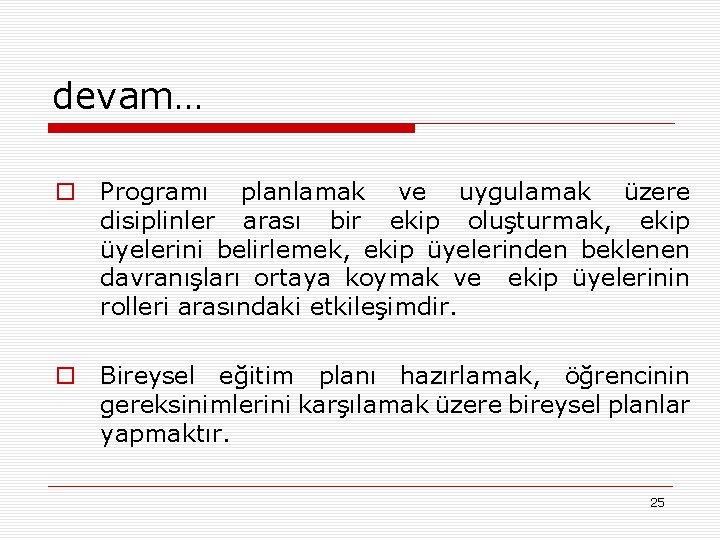 devam… o Programı planlamak ve uygulamak üzere disiplinler arası bir ekip oluşturmak, ekip üyelerini