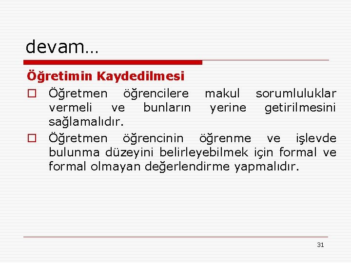 devam… Öğretimin Kaydedilmesi o Öğretmen öğrencilere makul sorumluluklar vermeli ve bunların yerine getirilmesini sağlamalıdır.