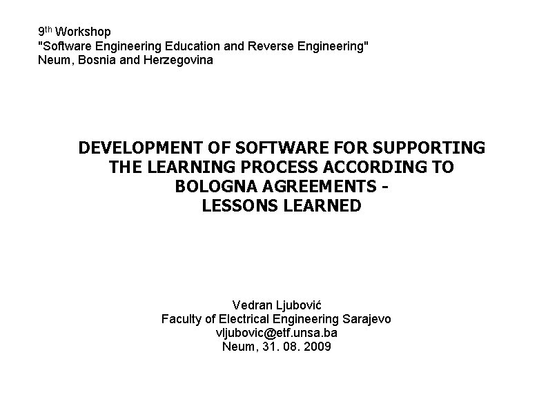 9 th Workshop "Software Engineering Education and Reverse Engineering" Neum, Bosnia and Herzegovina DEVELOPMENT