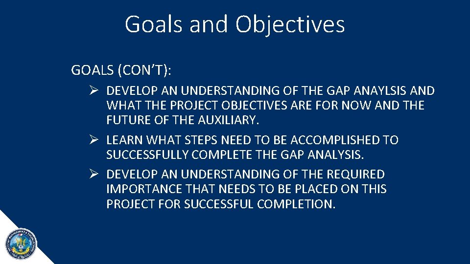 Goals and Objectives GOALS (CON’T): Ø DEVELOP AN UNDERSTANDING OF THE GAP ANAYLSIS AND