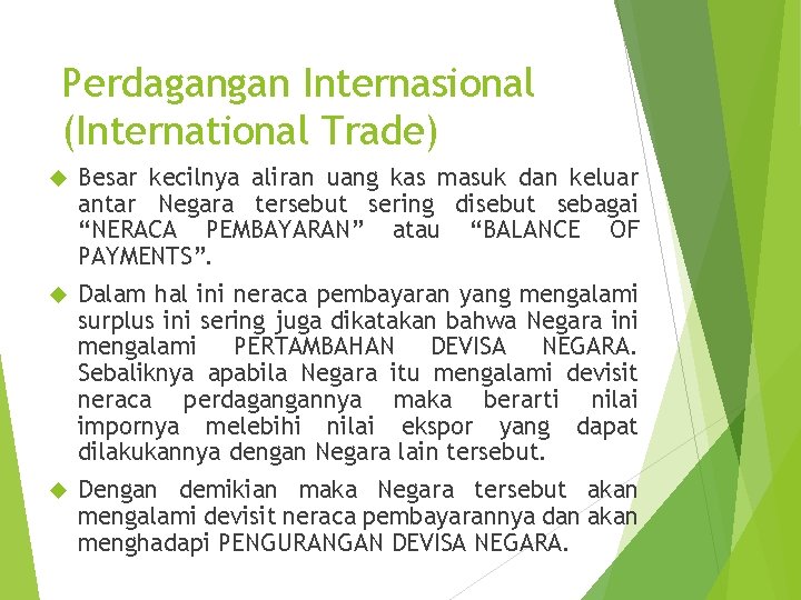 Perdagangan Internasional (International Trade) Besar kecilnya aliran uang kas masuk dan keluar antar Negara