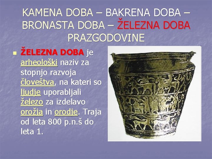 KAMENA DOBA – BAKRENA DOBA – BRONASTA DOBA – ŽELEZNA DOBA PRAZGODOVINE n ŽELEZNA