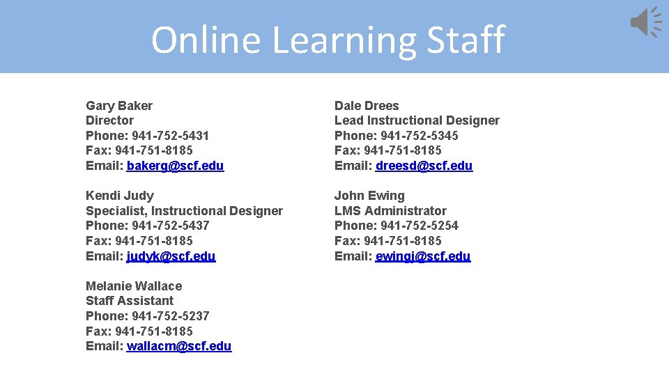 Online Learning Staff Gary Baker Director Phone: 941 -752 -5431 Fax: 941 -751 -8185
