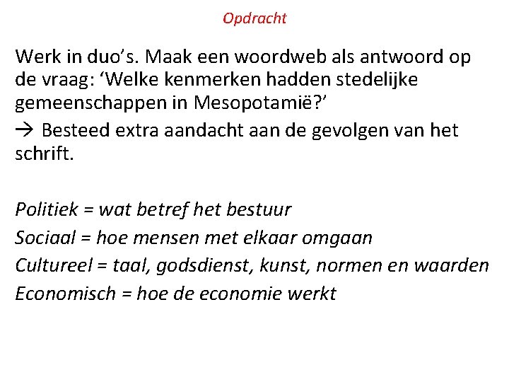 Opdracht Werk in duo’s. Maak een woordweb als antwoord op de vraag: ‘Welke kenmerken