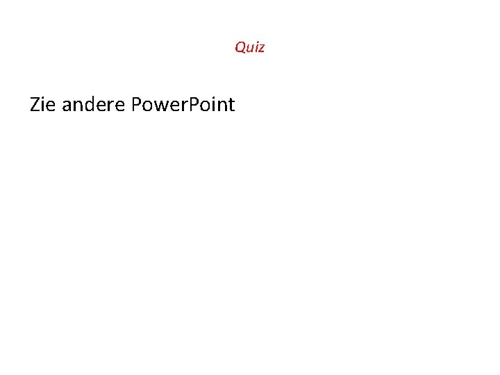 Quiz Zie andere Power. Point 