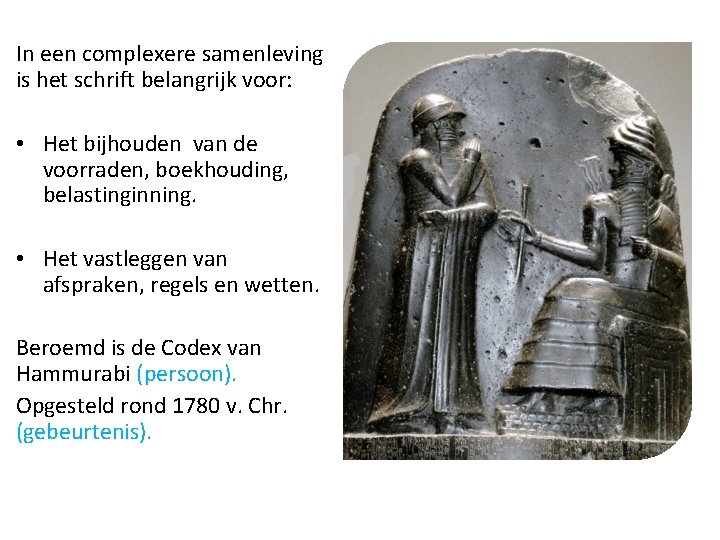 In een complexere samenleving is het schrift belangrijk voor: • Het bijhouden van de