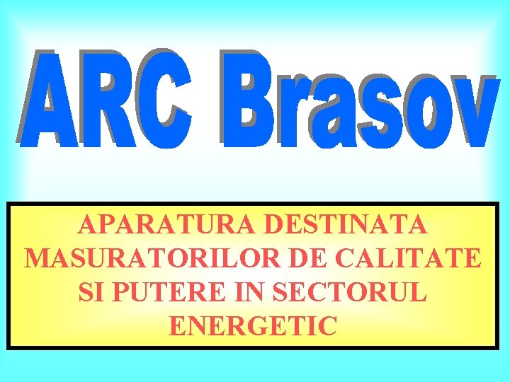 APARATURA DESTINATA MASURATORILOR DE CALITATE SI PUTERE IN SECTORUL ENERGETIC 