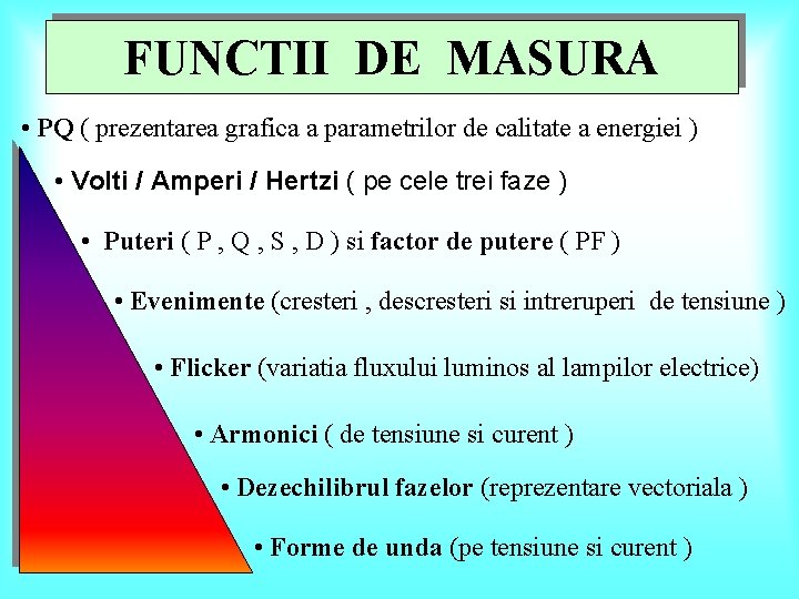 FUNCTII DE MASURA • PQ ( prezentarea grafica a parametrilor de calitate a energiei