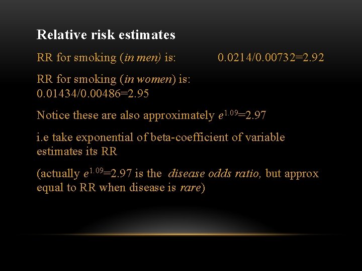 Relative risk estimates RR for smoking (in men) is: 0. 0214/0. 00732=2. 92 RR