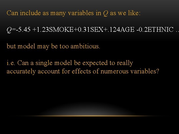 Can include as many variables in Q as we like: Q=-5. 45 +1. 23
