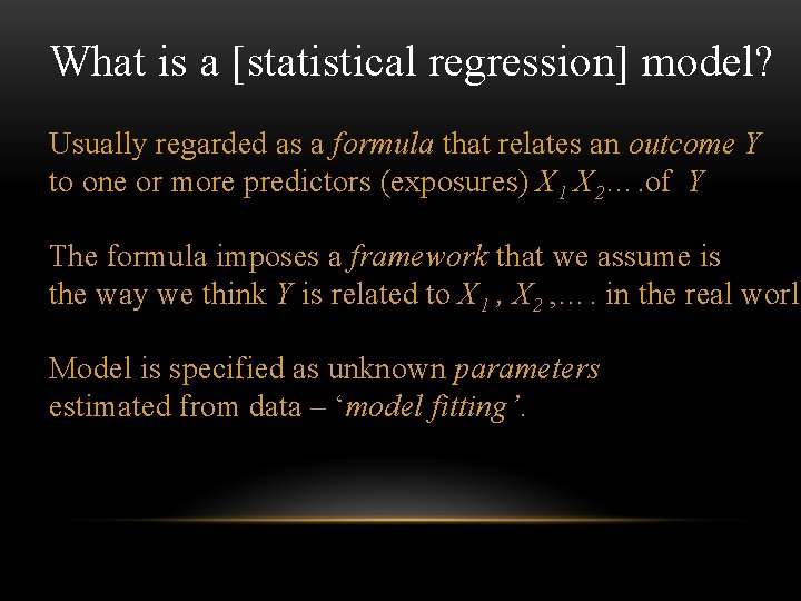 What is a [statistical regression] model? Usually regarded as a formula that relates an