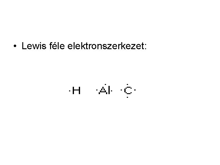  • Lewis féle elektronszerkezet: 