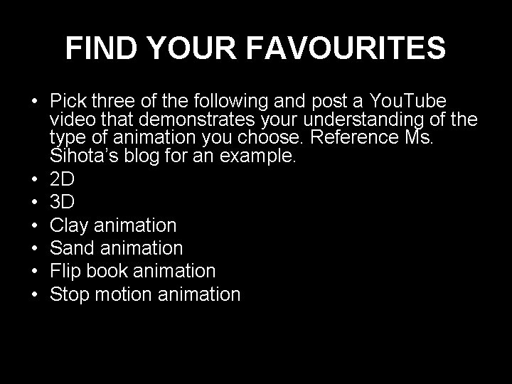FIND YOUR FAVOURITES • Pick three of the following and post a You. Tube