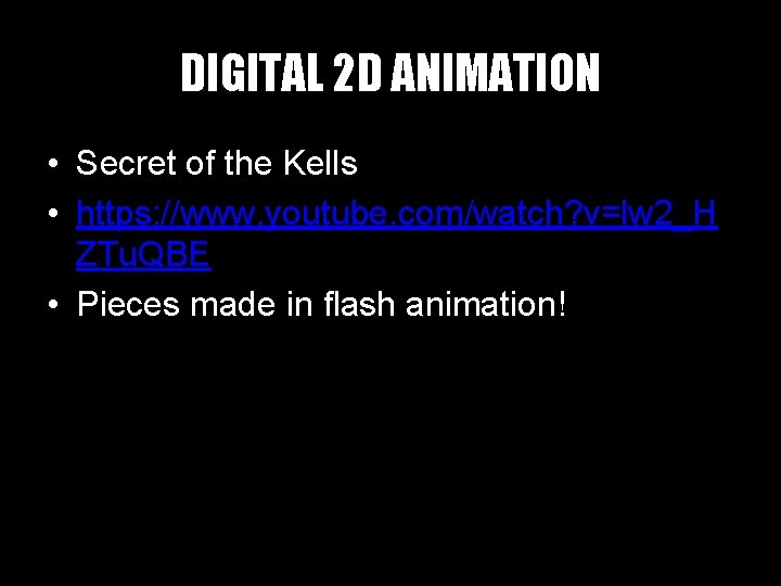 DIGITAL 2 D ANIMATION • Secret of the Kells • https: //www. youtube. com/watch?