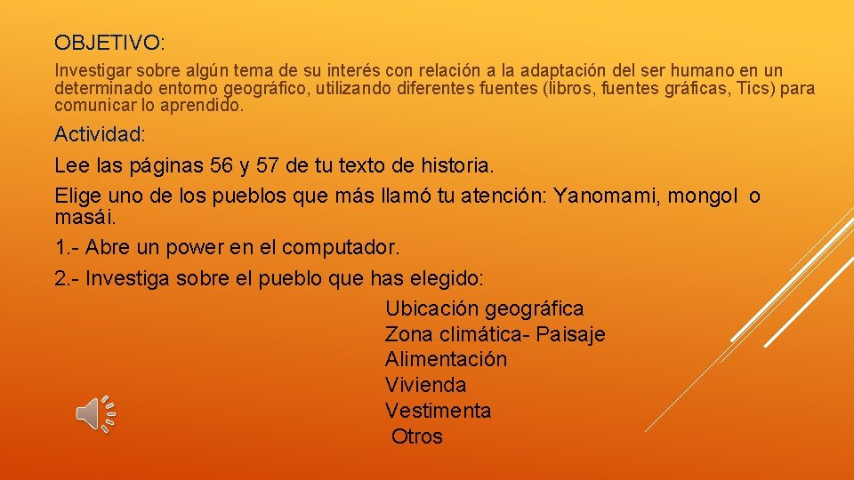 OBJETIVO: Investigar sobre algún tema de su interés con relación a la adaptación del
