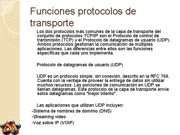 Funciones protocolos de transporte Los dos protocolos más comunes de la capa de transporte