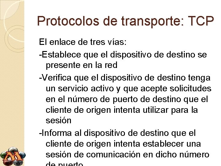 Protocolos de transporte: TCP El enlace de tres vías: -Establece que el dispositivo de