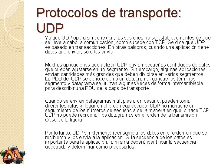 Protocolos de transporte: UDP Ya que UDP opera sin conexión, las sesiones no se