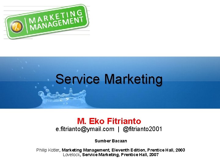 Service Marketing M. Eko Fitrianto e. fitrianto@ymail. com | @fitrianto 2001 Sumber Bacaan Philip