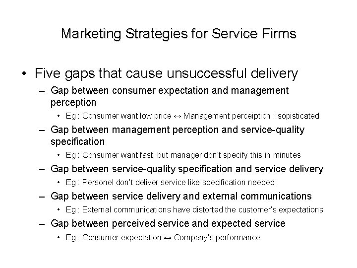 Marketing Strategies for Service Firms • Five gaps that cause unsuccessful delivery – Gap