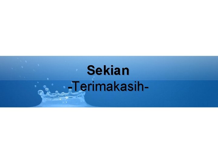 Sekian -Terimakasih- 