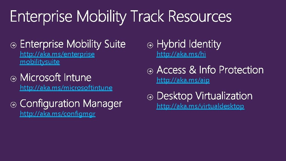 http: //aka. ms/enterprise mobilitysuite http: //aka. ms/microsoftintune http: //aka. ms/configmgr http: //aka. ms/hi http: