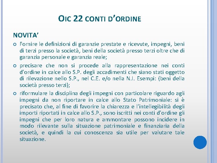 OIC 22 CONTI D’ORDINE NOVITA’ Fornire le definizioni di garanzie prestate e ricevute, impegni,