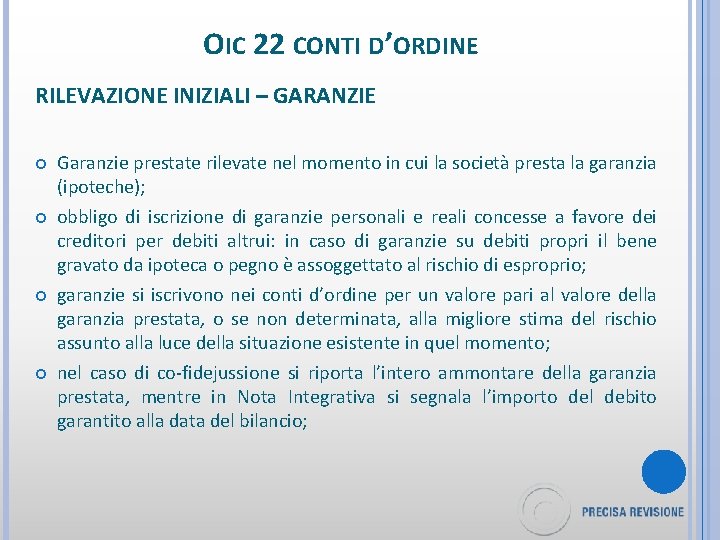 OIC 22 CONTI D’ORDINE RILEVAZIONE INIZIALI – GARANZIE Garanzie prestate rilevate nel momento in