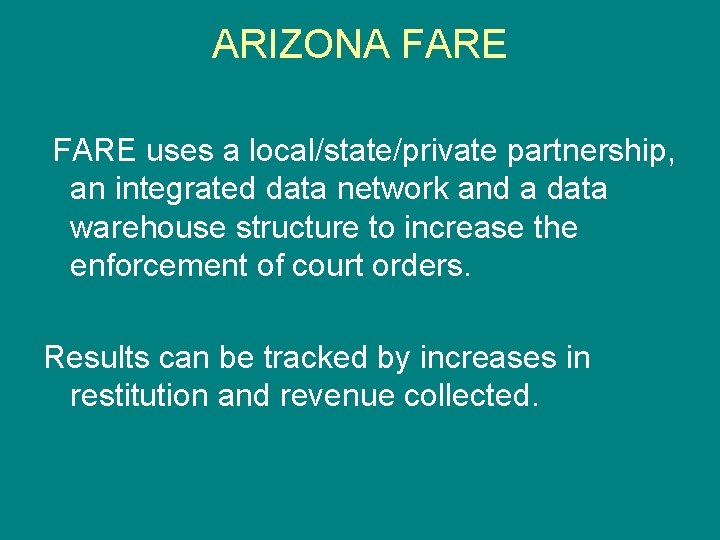 ARIZONA FARE uses a local/state/private partnership, an integrated data network and a data warehouse