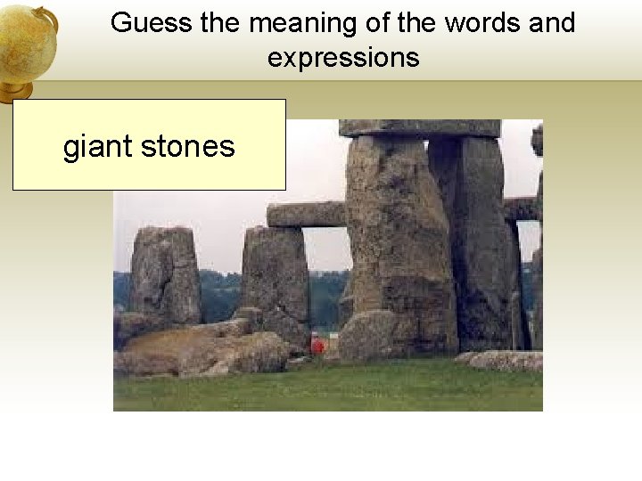 Guess the meaning of the words and expressions giant stones Guess the meaning of the words and expressions giant stones