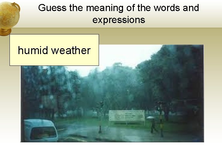Guess the meaning of the words and expressions humid weather Guess the meaning of the words and expressions humid weather