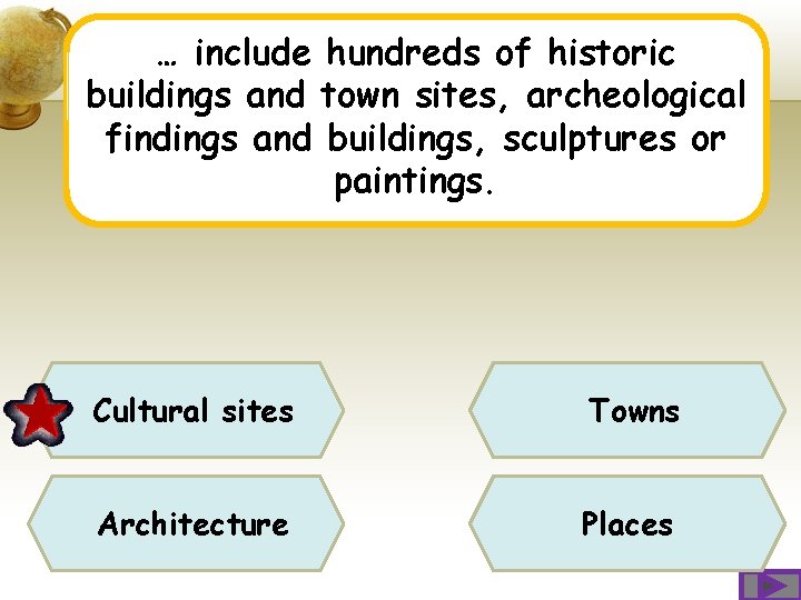 … include hundreds of historic buildings and town sites, archeological findings and buildings, sculptures … include hundreds of historic buildings and town sites, archeological findings and buildings, sculptures