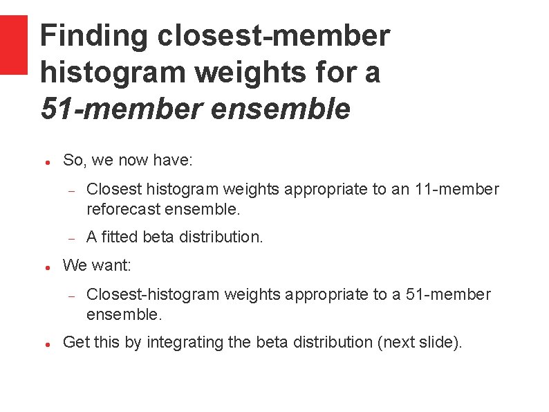 Finding closest-member histogram weights for a 51 -member ensemble So, we now have: Closest Finding closest-member histogram weights for a 51 -member ensemble So, we now have: Closest