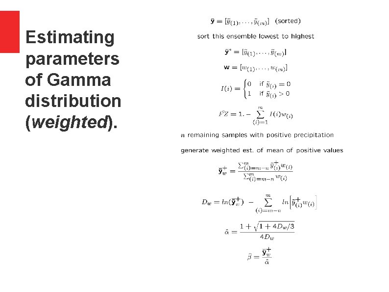 Estimating parameters of Gamma distribution (weighted). Estimating parameters of Gamma distribution (weighted).