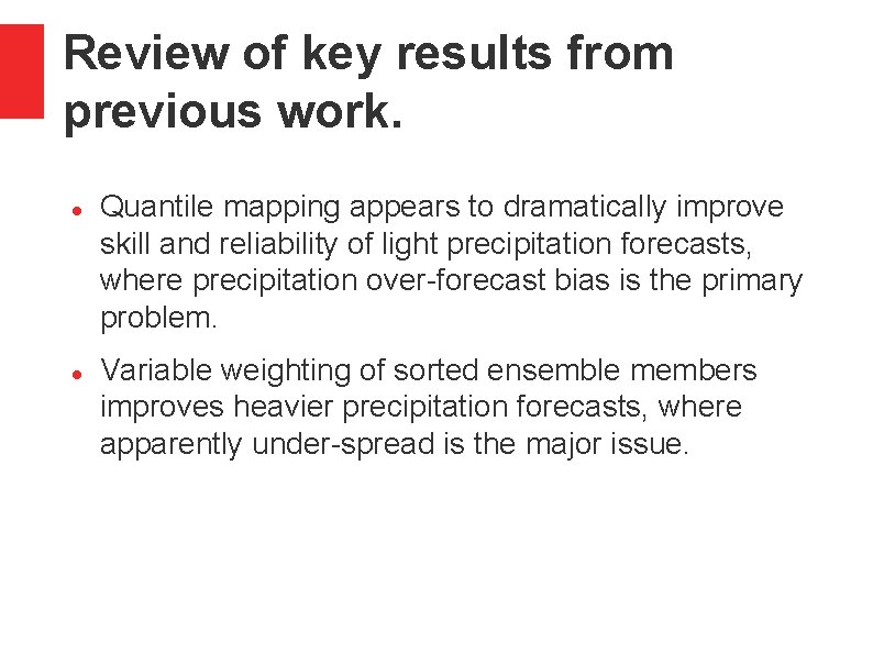 Review of key results from previous work. Quantile mapping appears to dramatically improve skill Review of key results from previous work. Quantile mapping appears to dramatically improve skill
