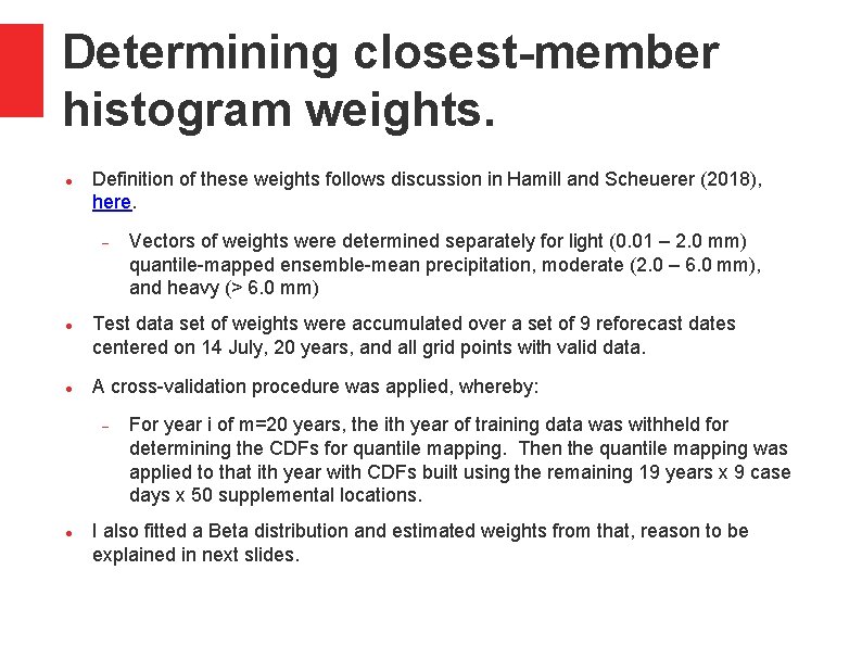 Determining closest-member histogram weights. Definition of these weights follows discussion in Hamill and Scheuerer Determining closest-member histogram weights. Definition of these weights follows discussion in Hamill and Scheuerer