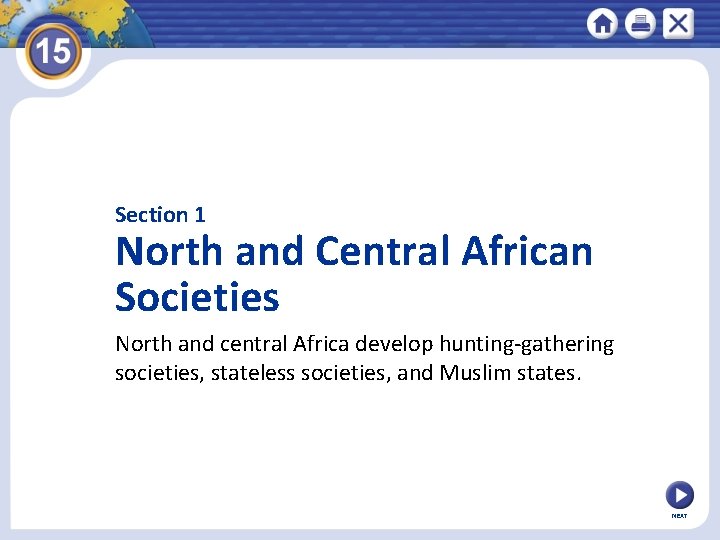 Section 1 North and Central African Societies North and central Africa develop hunting-gathering societies,