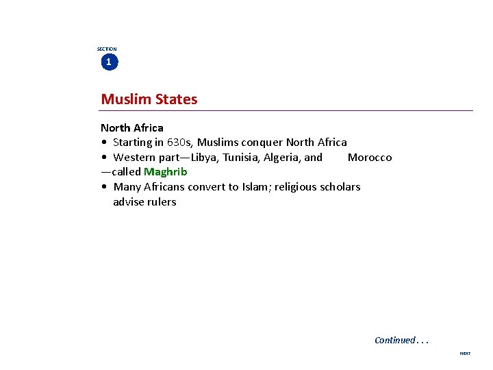 SECTION 1 Muslim States North Africa • Starting in 630 s, Muslims conquer North