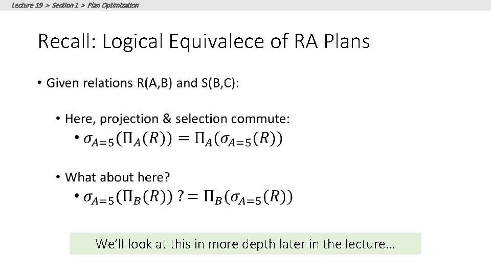 Lecture 19 > Section 1 > Plan Optimization Recall: Logical Equivalece of RA Plans