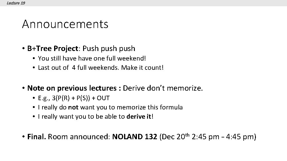 Lecture 19 Announcements • B+Tree Project: Push push • You still have one full