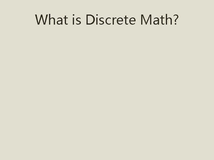 What is Discrete Math? 