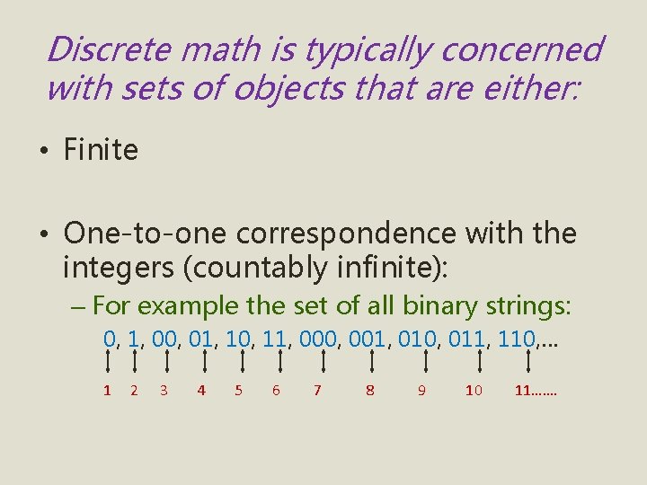 Discrete math is typically concerned with sets of objects that are either: • Finite