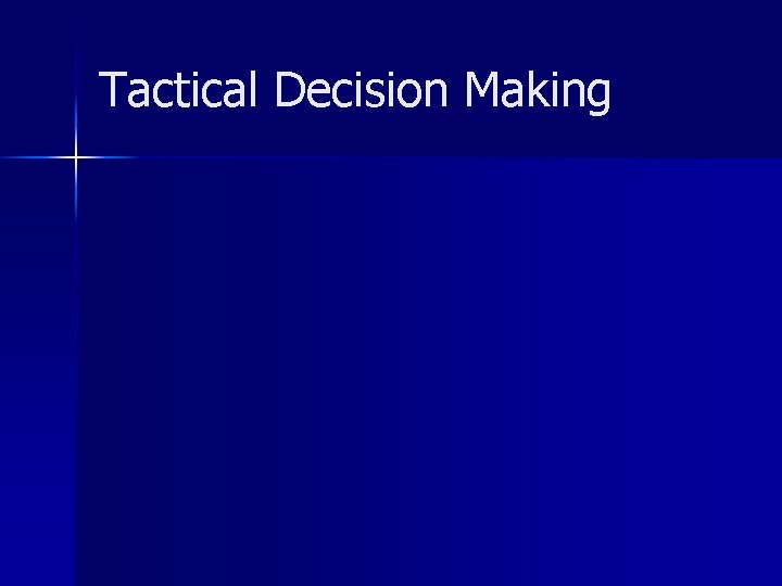 Tactical Decision Making 