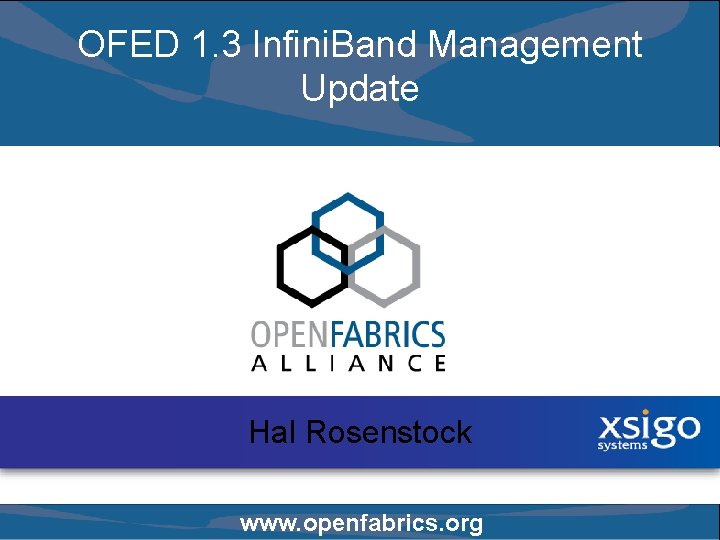 OFED 1. 3 Infini. Band Management Update Hal Rosenstock www. openfabrics. org 
