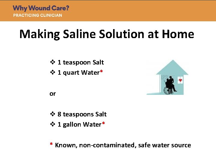 Making Saline Solution at Home v 1 teaspoon Salt v 1 quart Water* or
