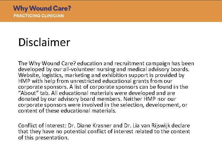 Disclaimer The Why Wound Care? education and recruitment campaign has been developed by our